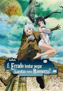 Dungeon ni Deai wo Motomeru no wa Machigatteiru Darou ka? (DanMachi: É Errado Tentar Pegar Garotas em uma Masmorra?)